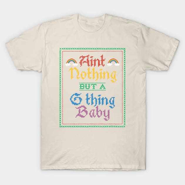 Ain't Nothing But A G-Thing Baby... T-Shirt by toruandmidori